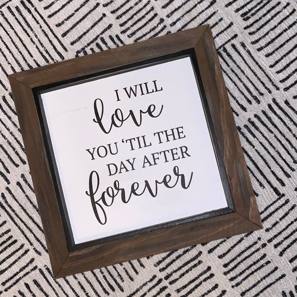 Other - I will love you til the day after forever sign 10 inch